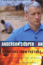 Dispatches from the edge : a memoir of war, disasters, and survival 1st Harper pbk. ed