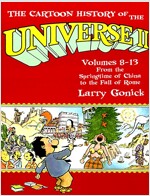The Cartoon History of the Universe II: Volumes 8-13: From the Springtime of China to the Fall of Rome (Paperback)