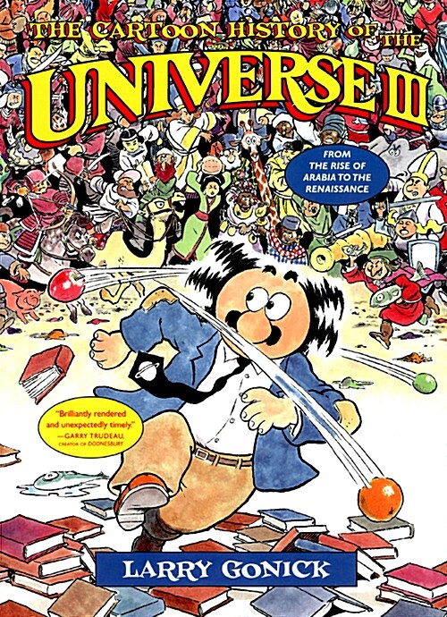 The Cartoon History of the Universe III: From the Rise of Arabia to the Renaissance (Paperback)
