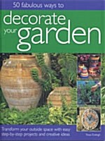 50 Fabulous Ways to Decorate Your Garden (Paperback)
