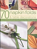 70 Napkin Folds & Table Decorations (Paperback)