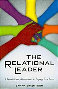 The Relational Leader: A Revolutionary Framework to Engage Your Team (Paperback)