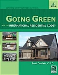 Going Green with the International Residential Code (Paperback)