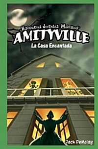 Amityville: La Casa Encantada (Ghosts in Amityville: The Haunted House) (Library Binding)