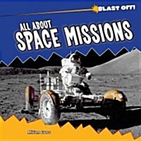 All about Space Missions (Library Binding)