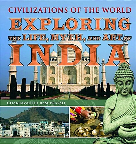 Exploring the Life, Myth, and Art of India (Library Binding)