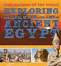 Exploring the Life, Myth, and Art of Ancient Egypt (Library Binding)