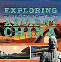 Exploring the Life, Myth, and Art of Ancient China (Library)