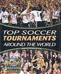 Top Soccer Tournaments Around the World (Library Binding)