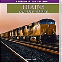 Trains on the Move (Library Binding)