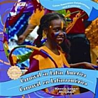 Carnival in Latin America / Carnaval En Latinoam?ica (Library Binding)