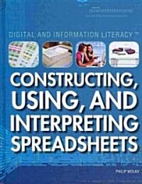 Constructing, Using, and Interpreting Spreadsheets (Library Binding)