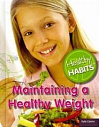 Maintaining a Healthy Weight (Library Binding)