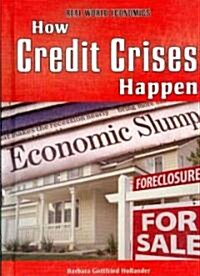 How Credit Crises Happen (Library Binding)