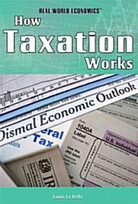 How Taxation Works (Library Binding)