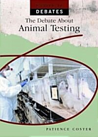 The Debate about Animal Testing (Library Binding)