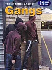 Taking Action Against Gangs (Library Binding)