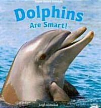 Dolphins Are Smart! (Paperback, 1st)