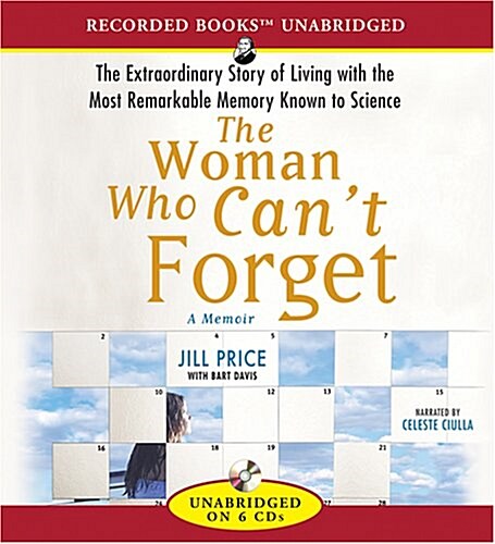 The Woman Who Cant Forget: The Extraordinary Story of Living with the Most Remarkable Memory Known to Science (Audio CD)