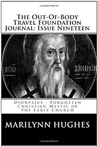 The Out-Of-Body Travel Foundation Journal: Issue Nineteen: Dionysius (Paperback)