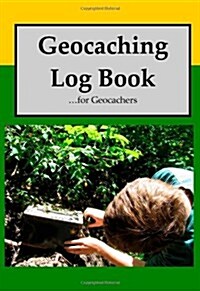 Geocaching Log Book: For Geocachers (Paperback)