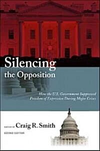 Silencing the Opposition: How the U.S. Government Suppressed Freedom of Expression During Major Crises (Paperback, 2)