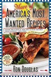 More of Americas Most Wanted Recipes: More Than 200 Simple and Delicious Secret Restaurant Recipes--All for $10 or Less! (Paperback)