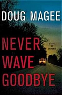 Never Wave Goodbye (Hardcover)