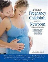 Pregnancy, childbirth, and the newborn : the complete guide