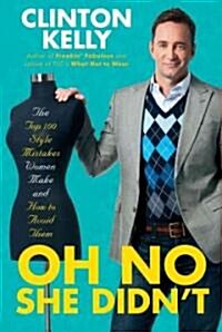 Oh No She Didnt: The Top 100 Style Mistakes Women Make and How to Avoid Them (Hardcover)