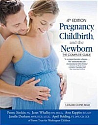 Pregnancy, Childbirth, and the Newborn: The Complete Guide (Paperback, 4)