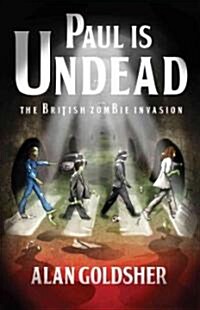 Paul Is Undead: The British Zombie Invasion (Paperback)