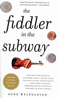 The Fiddler in the Subway: The True Story of What Happened When a World-Class Violinist Played for Handouts... and Other Virtuoso Performances by (Paperback)