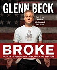 Broke: The Plan to Restore Our Trust, Truth and Treasure (Hardcover)