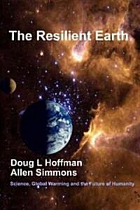 The Resilient Earth: Science, Global Warming and the Future of Humanity (Paperback)