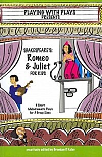 Shakespeares Romeo & Juliet for Kids: 3 Short Melodramatic Plays for 3 Group Sizes (Paperback)