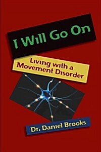 I Will Go on: Living with a Movement Disorder (Paperback)