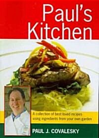 Pauls Kitchen: A Collection of Best Loved Recipes Using Ingredients from Your Own Garden (Paperback)