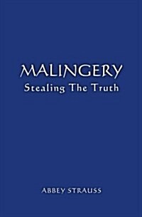 Malingery: Stealing the Truth (Paperback)