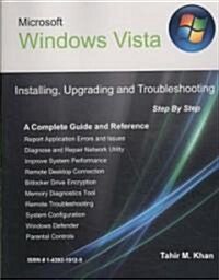 Microsoft Windows Vista: Installing, Upgrading, and Troubleshooting. Step by Step, a Complete Guide and Reference (Paperback)