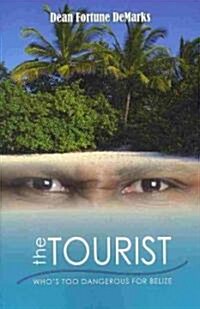 The Tourist: Whos Too Dangerous for Belize (Paperback)