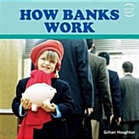 How Banks Work (Library Binding)