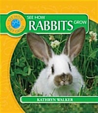 See How Rabbits Grow (Library Binding)