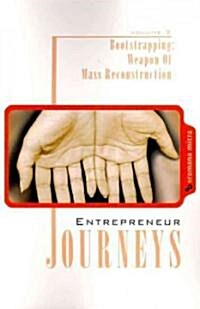 Entrepreneur Journeys: Bootstrapping: Weapon of Mass Reconstruction (Paperback)