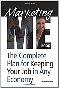 Marketing Me Book: How to Keep Your Job in Any Economy (Paperback)