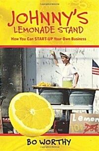 Johnnys Lemonade Stand: How You Can Start-Up Your Own Business (Paperback)