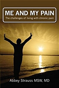 Me and My Pain: The Challenges of Being in Chronic Pain (Paperback)