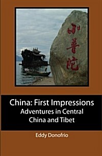 China: First Impressions: Adventures in Central China and Tibet (Paperback)