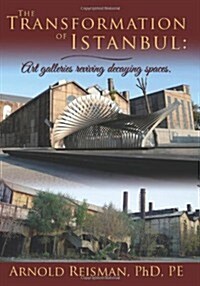 The Transformation of Istanbul: Art Galleries Reviving Decaying Spaces (Paperback)