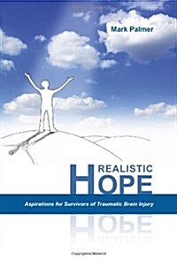 Realistic Hope: Aspirations for Survivors of Traumatic Brain Injury (Paperback)